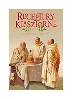 Receptury klasztorne dla duszy i ciaĹa - Jacek Kowalski [KSIÄĹťKA] 8378648664 Book Cover