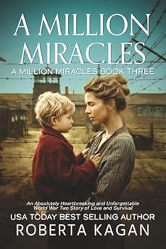 A Million Miracles: An Absolutely Heartbreaking and Unforgettable World War Two Story of Love and Survival