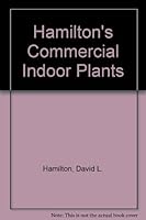 Hamilton's Commercial Indoor Plants 0939129019 Book Cover