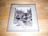 Aurelius O. Carpenter: Photographer of the Mendocino Frontier 0974030023 Book Cover