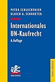 Internationales UN-Kaufrecht: Ein Studien- und Erläuterungsbuch zum Übereinkommen der Vereinten Nationen über Verträge über den internationalen ... Wareneinkauf (CISG) (Mohr Lehrbuch)