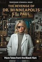 The Revenge of Dr. Minneapolis St. Paul : More Tales from the Black Hart 1793263566 Book Cover