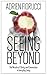 Seeing Beyond: The Miracle of Clarity and Connection in Everyday Living (The Authentic Personal Power Series Book 1)