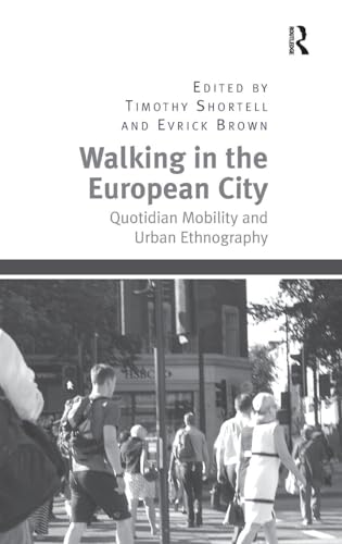 Walking in the European City: Quotidian Mobility and Urban Ethnography