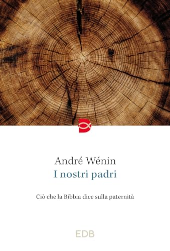 I nostri padri. Ciò che la Bibbia dice sulla paternità