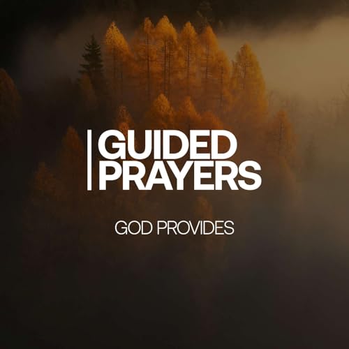 God's Unwavering Provisions | Guided Prayers