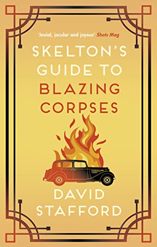 Skelton's Guide to Blazing Corpses: The sharp-witted historical whodunnit (Skelton's Casebook)