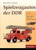 spielzeugauto lkw  Spielzeugautos der DDR / Spielzeugautos der DDR, Band 2: LKW, Traktoren, Militär- und utopische Fahrzeuge