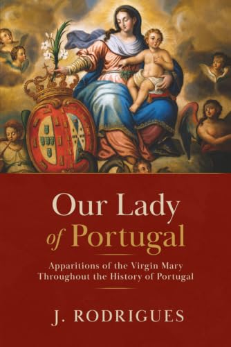 Our Lady of Portugal: Apparitions of the Blessed Virgin Mary Through the Centuries