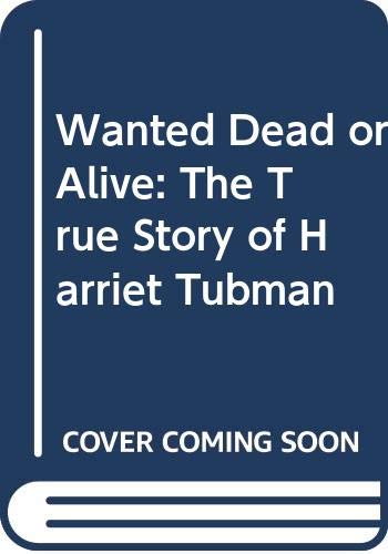 Wanted Dead or Alive: The True Story of Harriet... 0606190937 Book Cover