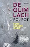  Glimlach van Pol Pot: over de Zweedse reis door Cambodja van de Rode Khmer: over een Zweedse reis door het Cambodja van de Rode Khmer