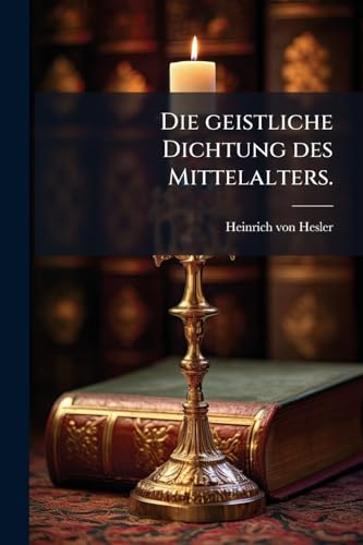 Die geistliche Dichtung des Mittelalters. (German Edition)