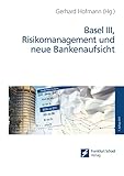  Basel III, Risikomanagement und neue Bankenaufsicht