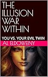 the evil within film  THE ILLUSION WAR WITHIN: YOU VS. YOUR EVIL TWIN (English Edition)