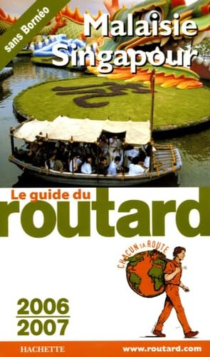 MALAISIE SINGAPOUR 2006/2007 Le Routard