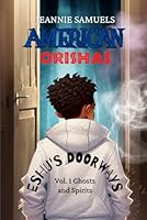 American Orishas: Eshu's Doorway Vol. 1: Ghosts and Spirits B09SL7VN3D Book Cover