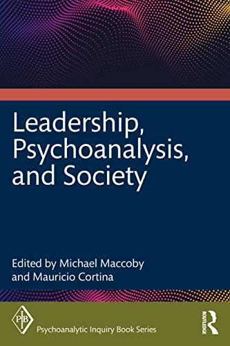 Leadership, Psychoanalysis, and Society (Psychoanalytic Inquiry Book Series)