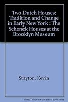 Two Dutch Houses: Tradition and Change in Early New York : The Schenck Houses at the Brooklyn Museum 0872731235 Book Cover