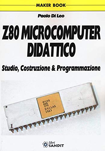  Z80 microcomputer didattico. Studio, costruzione & programmazione