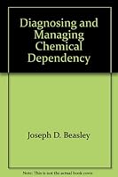 Diagnosing and Managing Chemical Dependency 092924012X Book Cover