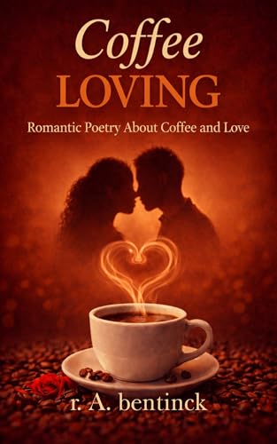 Coffee Loving: Romantic Poetry About Coffee and Love