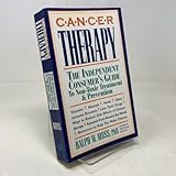 Cancer Therapy: The Independent Consumer's Guide to Non-Toxic Treatment & Prevention