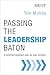 Passing the Leadership Baton: A Winning Transition Plan for Your Ministry