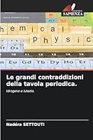 Le grandi contraddizioni della tavola periodica. (Italian Edition) 6208849675 Book Cover