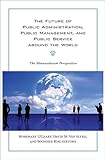 The Future of Public Administration around the World: The Minnowbrook Perspective (Public Management and Change)