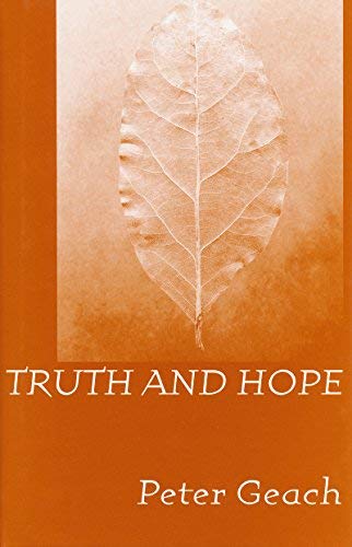 Truth and Hope by P.T. Geach (2001-02-28)