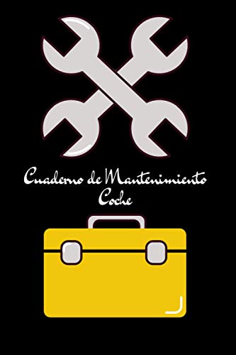 Cuaderno de Mantenimiento Coche: Cuaderno Coche | Cuaderno de Mantenimiento Coche para particulares Cuaderno de Mantenimiento Coche: Cuaderno Coche | Cuaderno de Mantenimiento Coche para particulares