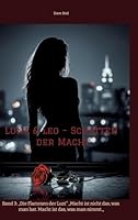 Luna & Leo - Schatten der Macht: Band 3: "Die Flammen der Lust" "Macht ist nicht das, was man hat. Macht ist das, was man nimmt." 3384692926 Book Cover