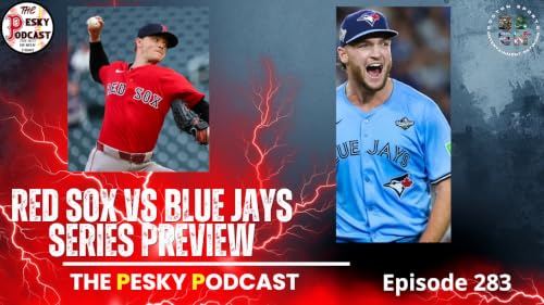 The Pesky Podcast Red Sox vs Blue Jays Series Preview Talk
