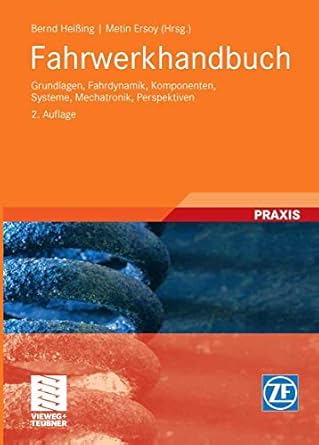 Fahrwerkhandbuch: Grundlagen, Fahrdynamik, Komponenten, Systeme, Mechatronik, Perspektiven (ATZ/MTZ-Fachbuch)
