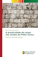 A Plasticidade Do Corpo Nos Contos de Peter Carey 6130166370 Book Cover