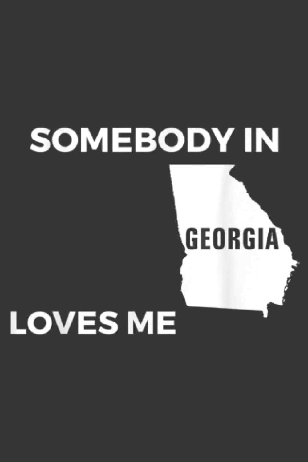 Somebody In Georgia Loves Me Family Friend Meme: Daily Planner Notepad To Do Schedule, Medium 6x9 Inches, 120 Pages, Printed Cover