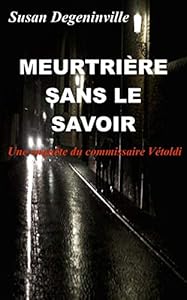 Book's Cover of Meurtrière  sans le savoir: Une enquête du commissaire Vétoldi