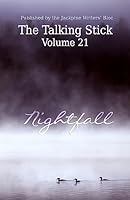 The Talking Stick: Volume 21: Nightfall 1928690211 Book Cover