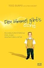 Den Himmel gibt's echt: Die erstaunlichen Erlebnisse eines Jungen zwischen Leben und Tod