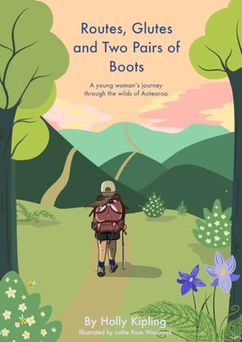 Routes, Glutes and Two Pairs of Boots: A young woman's journey through the wilds of Aotearoa