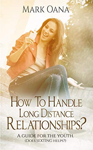 How To Handle Long Distance Relationship: A Guide For The Youth (Does Sexting Helps?)