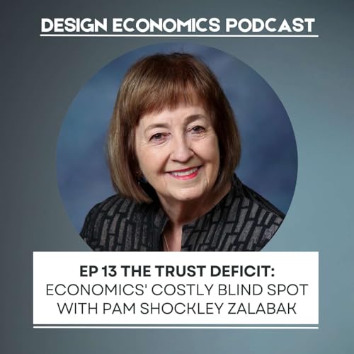 EP 13 Pam Shockley-Zalabak: The Trust Deficit: Economics' Costly Blind Spot