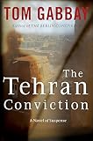 The Tehran Conviction: A Novel of Suspense