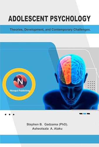 Adolescent Psychology: Theories, Development, and Contemporary Challenges