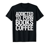 Adicto A Libros Porno & Café Camiseta