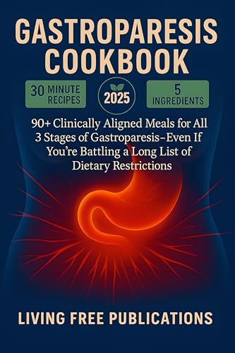 Gastroparesis Cookbook: 90+ Clinically Aligned Meals for All 3 Stages of Gastroparesis - Even If You’re Battling a Long List of Dietary Restrictions (gluten-free, diary-free, sugar-free)