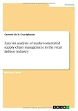  An analysis of market-orientated supply chain management in the retail fashion industry with particular reference to the case of Zara by Carmen de la Cruz Iglesias (12-Jun-2012) Paperback