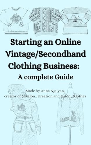Starting an Online Vintage/Secondhand Clothing Business: A Complete Guide