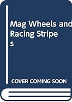 Mag Wheels and Racing Stripes 0671325574 Book Cover