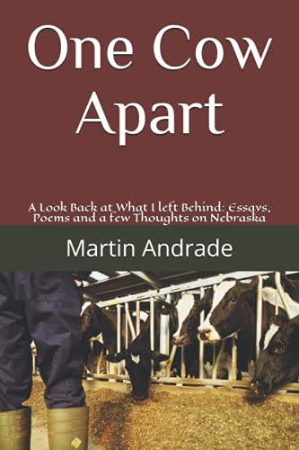 One Cow Apart: A Look Back at What I left Behind: Essays, Poems and Thoughts on Nebraska